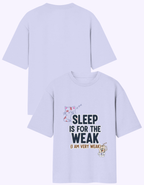 Sleep Is For The Weak Oversized TShirt