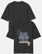 Sleep Is For The Weak Oversized TShirt