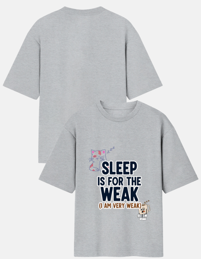 Sleep Is For The Weak Oversized TShirt